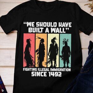 Native American History Quote Graphic T-Shirt “We Should Have Built a Wall” Blac